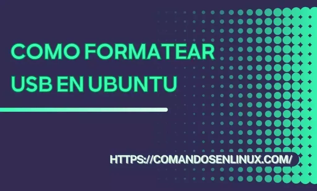 Como formatear USB en Ubuntu
