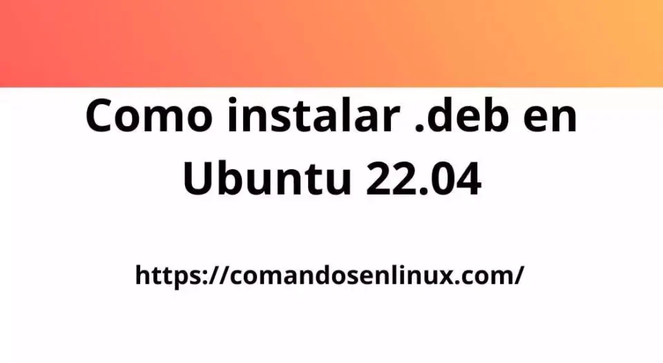 Como instalar .deb en Ubuntu 22.04