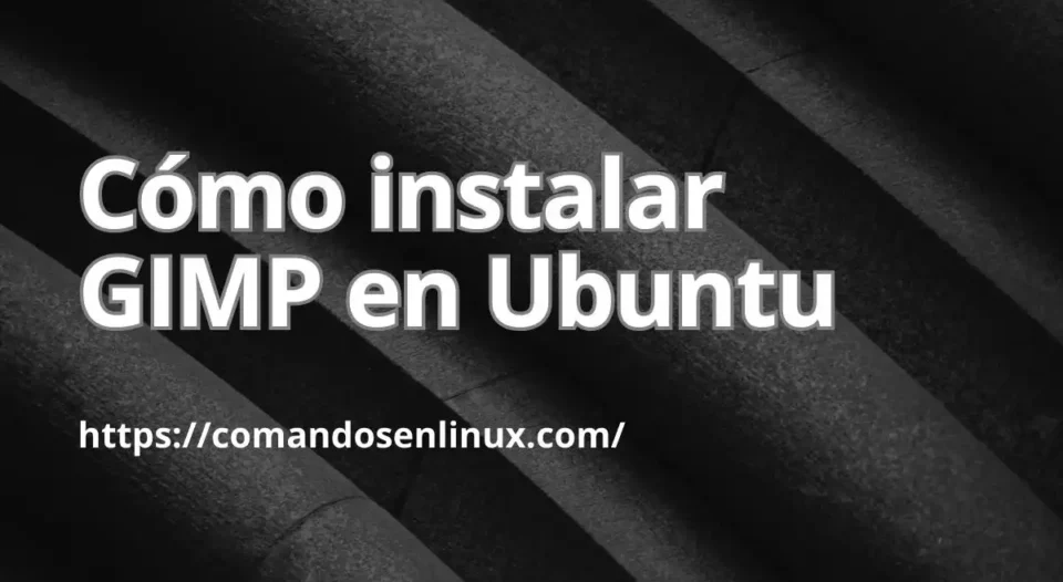 Cómo instalar GIMP en Ubuntu