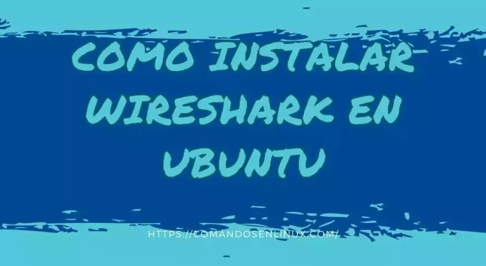 Como instalar Wireshark en Ubuntu