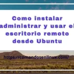Como instalar administrar y usar el escritorio remoto desde Ubuntu