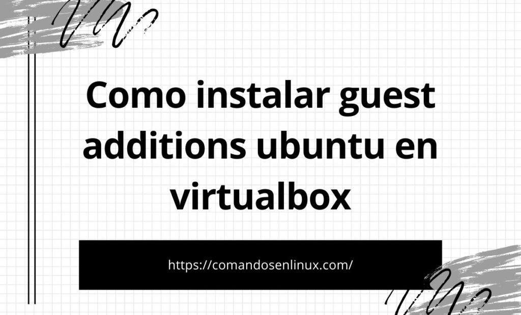 Como instalar guest additions ubuntu en virtualbox