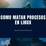 Como matar procesos en Linux