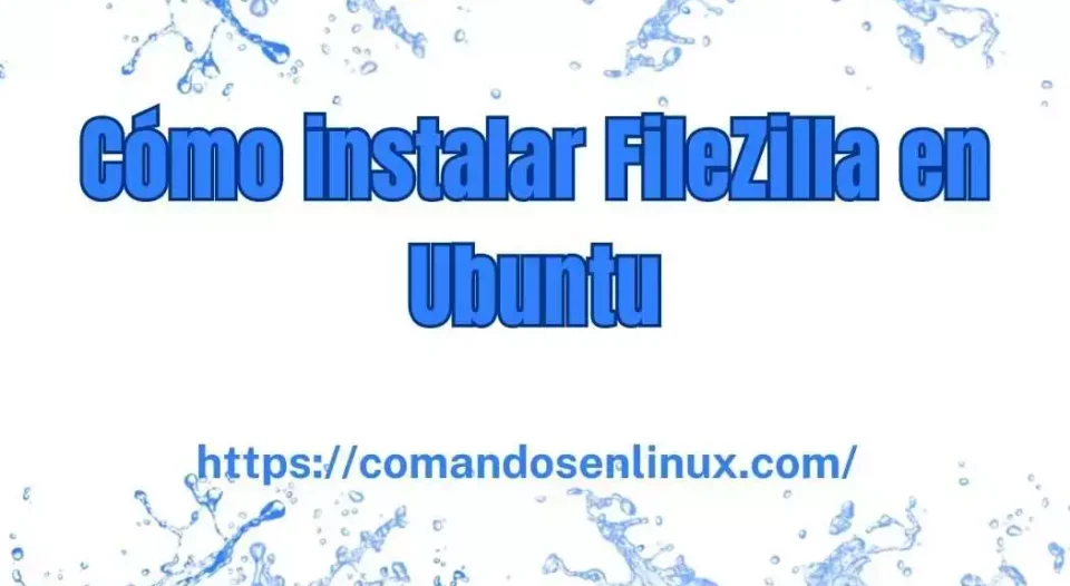 Cómo instalar FileZilla en Ubuntu