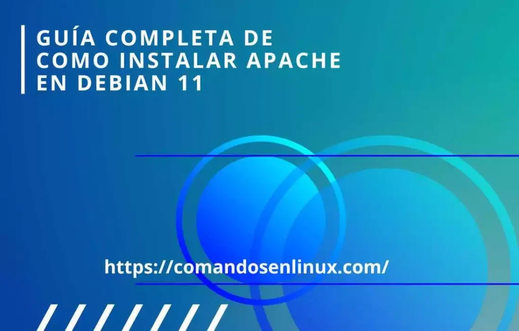 Guía completa de como instalar apache en Debian 11