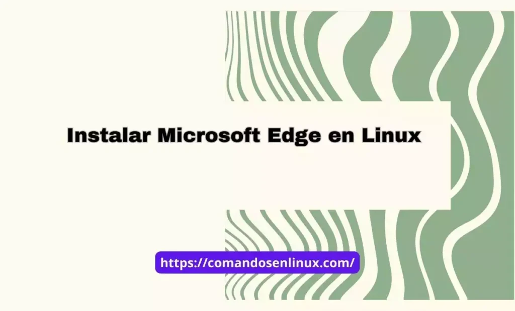 Instalar Microsoft Edge en Linux