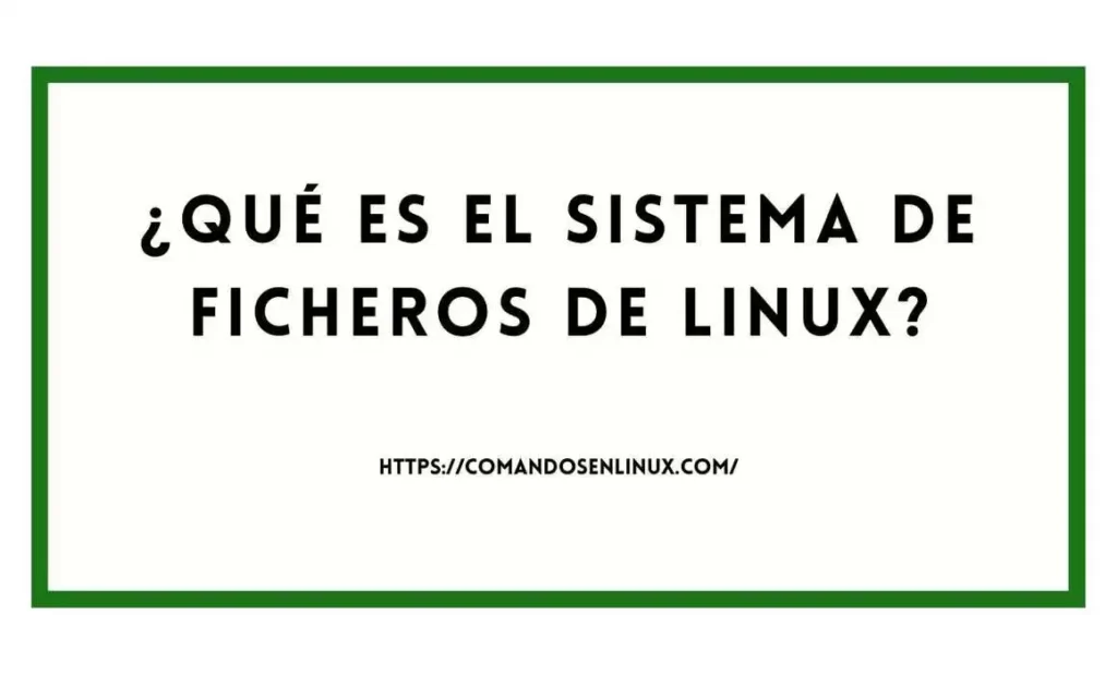 Qué es el sistema de ficheros de Linux