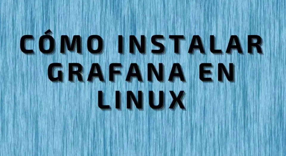 Cómo instalar Grafana en Linux