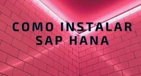 Como instalar SAP HANA