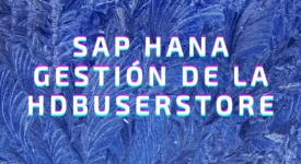 SAP HANA | Gestión de la hdbuserstore