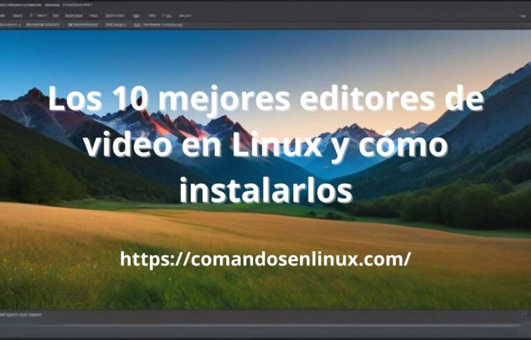 Los 10 mejores editores de video en Linux y cómo instalarlos